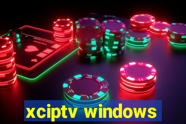 xciptv windows